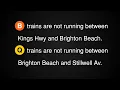 MTA Station Announcements Q trains not running between Brighton Beach and Stillwell Av