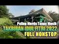 Download Lagu TAKBIRAN IDUL FITRI 2022 PALING MERDU TANPA MUSIK NON STOP, Bikin Merinding dan Sedih