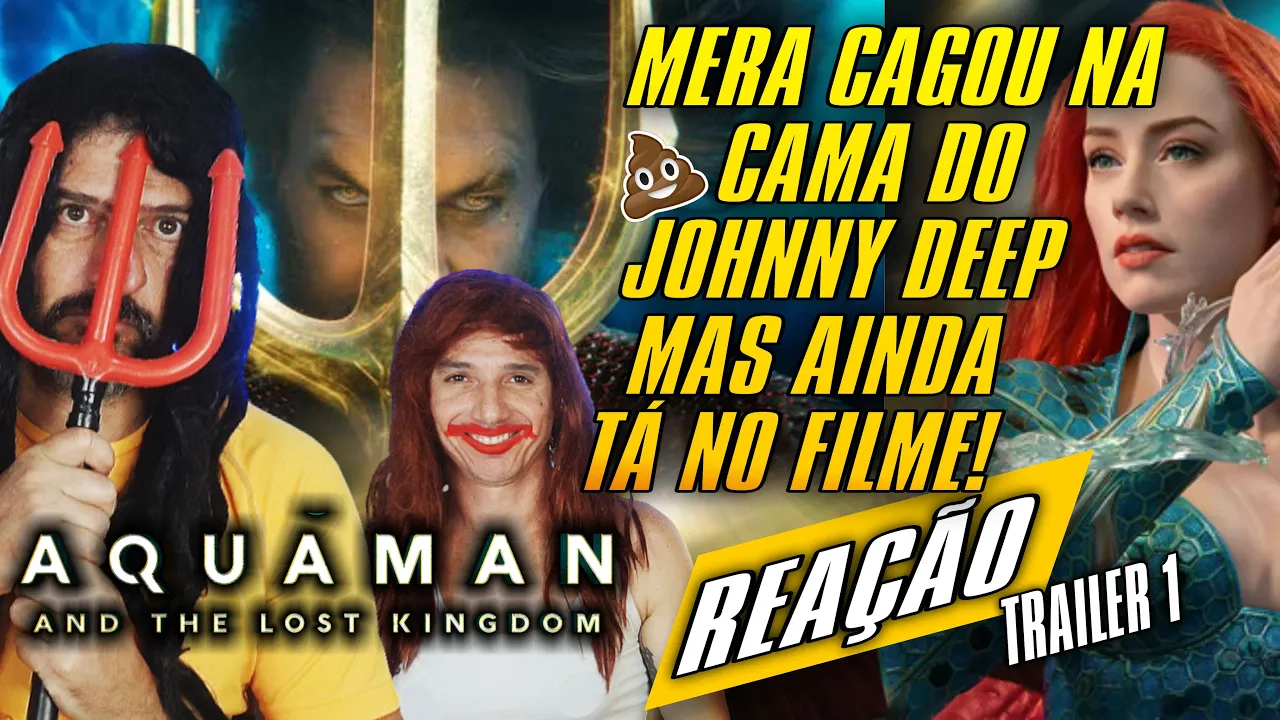 AQUAMAN 2 REAÇÃO Ao Trailer 1 com  "CAGONA" da Mera #aquaman2