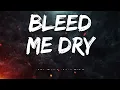 Bleed Me Dry Lyrics by Memphis May Fire
