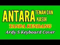 Lagu Antara Teman Dan Kasih Tanpa Kendang Cover