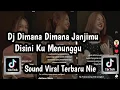 Download Lagu DJ DIMANA DIMANA JANJMU DISINI KU MENUNGGU DJ KAMU DIMANA SOUND VIRAL TIKTOK TERBARU NIE JEDAG JEDUG