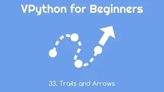 VPython for Beginners 33 - Trails and Arrows
