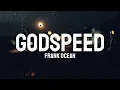 Download Lagu Frank Ocean - Godspeed (Lyrics)