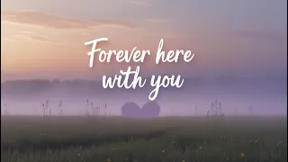 forever here with you an ode to timeless love lyrics 