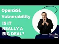 OpenSSL Vulnerability - Is it really a big deal