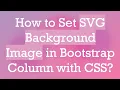 How to Set SVG Background Image in Bootstrap Column with CSS
