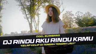dj rindu aku rindu kamu doel sumbang remix slow bass