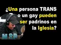 Puede ser padrino un trans o un gay en la Iglesia PREGUNTAS PREGUNTONAS