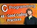 C Programming Tutorial 48 - Good Coding Practices