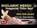 Lagu SHOLAWAT MERDU ✨ Pengantar Bayi Tidur yang Menenangkan 🖤 Bayi Langsung Terlelap 💤