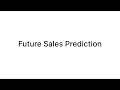 Future Sales Prediction with Machine Learning