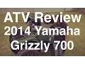 Review of the 2014 Yamaha Grizzly 700 ATV
