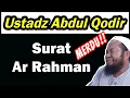 Surah Ar-Rahman Ustadz Abdul Qodir [Emotional Recitation] Indah Menyentuh Hati 2018 (Full)