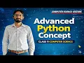 Lec-2 10 Advanced Python Concept Computer Science Class 11