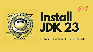 Java for Beginners - Install JDK 23 and Run Your First Java Program Step-by-Step 2025