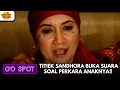 Lagu MAIN TANGAN PADAHAL SUDAH CERAI, TITIEK SANDHORA BUKA SUARA SOAL PERKARA ANAKNYA!| GO SPOT