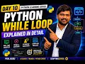 Day 10 Python While Loop Explained in Detail Beginner to Advanced