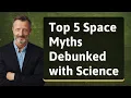 Top 5 Space Myths Debunked with Science