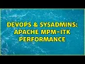 DevOps SysAdmins Apache mpm-itk Performance