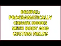 Drupal Programatically Create Nodes with Body and Custom Fields