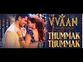 Thummak Thummak - THE VVAAN | Sidharth Malhotra & Tamannaah | Dev Negi, Akasa, Tanishk B, Shabbir A