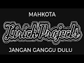 Download Lagu MAHKOTA - JANGAN KAU GANGGU DULU