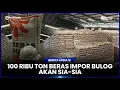 Download Lagu 100 RIBU TON LEBIH BERAS IMPOR DI GUDANG BULOG TERANCAM TAK LAYAK KONSUMSI