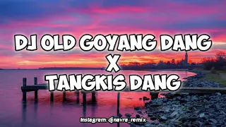 Download DJ OLD GOYANG DANG X TANGKIS DANG ||Slow beat viral tiktok🎶 MP3