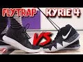 Nike Budget Kyrie Flytrap VS Kyrie 4 What s Better