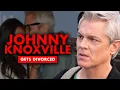 Johnny Knoxville Gets Divorced - Who Has He Dated