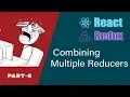 Redux Combine Multiple Reducers Tutorial React Redux Series Part 5