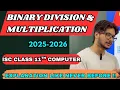 Binary multiplication and division explanation class 11 computer ISC CBSE how to do explained