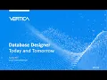 Vertica Database Designer - Today and Tomorrow