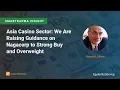 Asia Casino Sector We Are Raising Guidance on Nagacorp to Strong Buy and Overweight
