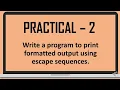 Practical 2 - Formatted Output Using Escape Sequences