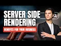 Server Side Rendering vs Client Side Rendering - Understanding the Benefits