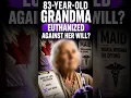 They Did This To A Grandmother Against Her Will