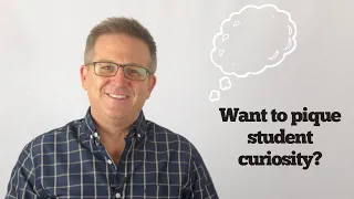 WANT TO PIQUE STUDENT CURIOSITY TRY THIS