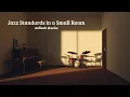 Lagu Jazz Standards in a Small Room - Intimate Session [Soft Jazz, Intimate Jazz, Jazz Standards]
