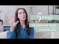 5 Ways to Improve Your Prayer Life