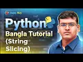 String Slicing in Python Explained in Bangla Python Bangla Tutorial for Beginners Lecture 32