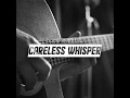 Careless Whisper