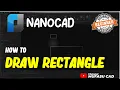 NanoCAD How To Draw Rectangle