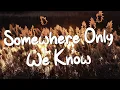 Download Lagu Somewhere Only We Know - Keane (Lyrics) || Ed Sheeran, Rosa Linn (Mix Lyrics)