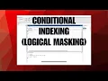 Conditional indexing logical masking in MATLAB