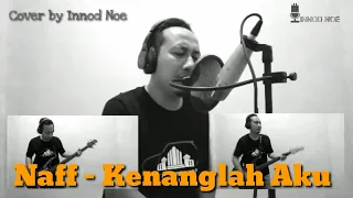 Download Naff - Kenanglah aku | Cover by Innod Noe MP3