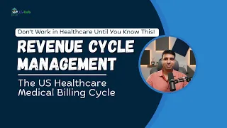 The US Healthcare Medical Billing Cycle Don t Work in Healthcare Until You Know This RCM Process