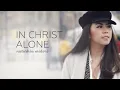 In Christ Alone - Natashia Midori (Official lyric video)