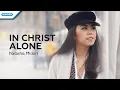 Download Lagu In Christ Alone - Natashia Midori (Official lyric video)